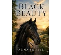 BLACK BEAUTY: CLASSIC READER'S EDITION With a New Introduction, Historical and Cultural Background, Expanded Author Biography, and Glossary