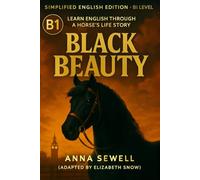 Black Beauty for English Learners (B1 Level): Classic Tale Retold in Simple English for Reading Practice and Vocabulary Growth