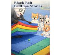 Black Belt Bedtime Stories: Dojo Animal Fables for Kids (Ages 5-12)