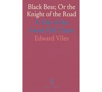 Black Bess; Or the Knight of the Road: A Tale of the Good Old Times