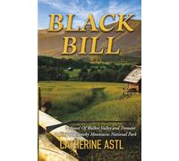 Black Bill: A Novel of Walker Valley and Tremont in the Great Smoky Mountains National Park