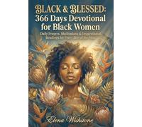 Black & Blessed: 366 Days Devotional for Black Women: Daily Prayers, Meditations & Inspirational Readings for Every Day of the Year