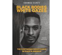 Black Bodies, White Gazes: The Continuing Significance of Race in America