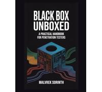 Black Box Unboxed: A Practical Handbook for Penetration Testers