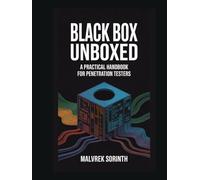 Black Box Unboxed: A Practical Handbook for Penetration Testers