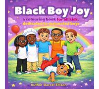Black Boy Joy: a colouring book for all kids, dedicated to melanated boys