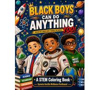 Black Boys Can Do Anything, Too: A STEM Coloring Book (Melanin Brilliance: Celebrating Black Excellence)