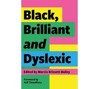 Black, Brilliant and Dyslexic: Neurodivergent Heroes Tell their Stories