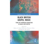 Black British Gospel Music: From the Windrush Generation to Black Lives Matter (Congregational Music Studies Series)