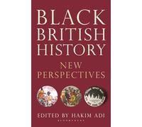 Black British History: New Perspectives (Blackness in Britain)