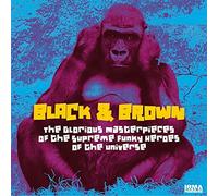 Black & Brown - The Glorious Masterpieces of the Supreme Funky Heroes of the Universe