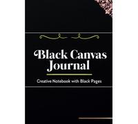 BLACK CANVAS JOURNAL WITH BLACK PAGES: VERTICAL FORMAT A4 - 200 PLAIN PAGES, CUSTOMIZABLE SUMMARY - IDEAL FOR SKETCHES, DRAWINGS, AND CREATIVE NOTES (Ink Noir - Dark Pages Collection)