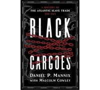 Black Cargoes: A History of the Atlantic Slave Trade 1518-1865