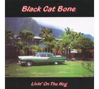 Black Cat Bone - Living on The Hog [Import]