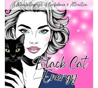 Black Cat Energy: Manifest Confidence, Luck, and an Irresistible Aura: An Adult Coloring Book for Self-Image Transformation (The Glow Up Series)