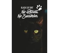 Black Cat Grit. No Retreat. No Surrender.: "Dark Mode" Squared Grid Notebook, fot cats lover. Unleash Your Potential and Focus on Your Next Breakthrough.