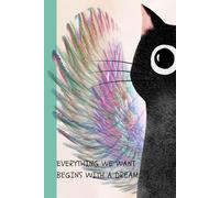 BLACK CAT WITH RAINBOW WINGS. EVERYTHING WE WANT BEGINS WITH A DREAM: Notebook for Work, Gift, Office, notebook for Cat Lovers, School Notebook, ... Energy, Black Cat. Motivational Notebook