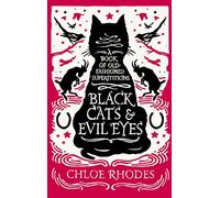 Black Cats and Evil Eyes: A Book of Old-Fashioned Superstitions