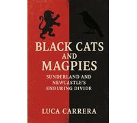 Black Cats and Magpies: Sunderland and Newcastle's Enduring Divide