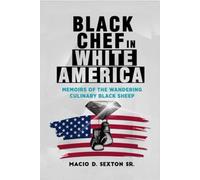 Black Chef in White America: “memoirs of the wandering culinary black sheep”