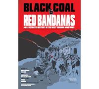 Black Coal and Red Bandanas: An Illustrated History of the West Virginia Mine Wars (Working Class History)