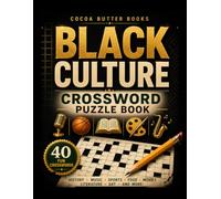 Black Culture Crossword Puzzle Book: 40 Fun Crosswords Celebrating History, Music, Sports, Food, Movies, Literature, Art & More
