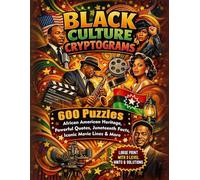 Black Culture Cryptogram Puzzles: 600 Large Print Brain Teasers Featuring African American Heritage, Powerful Quotes, Juneteenth Facts, Iconic Movie Lines & Trivia Questions to Challenge Your Mind