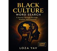 Black Culture Word Search: A Journey Through Heritage & Creativity Over 100 Large Print Puzzles Celebrating Black History and African American Icons