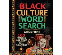 Black Culture Word Search - Large Print: 100 Puzzles And Trivia On Black History, African American Culture, Icons, Movements, Milestones And More - With Full Solutions