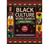 Black Culture Word Search Large Print: 100 Word Find Puzzles Celebrating Black, African American History, Culture, Triumphs, Legends, Lifestyle And More - For Adults, Teens And Seniors