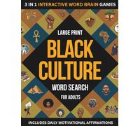 Black Culture Word Search Large Print 3-in-1 Edition: 300+ Themed Puzzles, Interactive Fun Facts, and Daily Affirmations Celebrating African American ... A Brain Game Experience for Teens and Adults