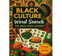 Black Culture Word Search The Soul Food Kitchen: A Nostalgic Puzzle Book Celebrating Iconic Dishes, Family Traditions, and the Rich History of Black American Cuisine