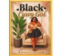 Black Curvy Girl Coloring Book for Adults Bold and Easy: Bold and Easy Designs of Curvy Black Women for Relaxation and Stress Relief (Black Curvy Girl Coloring Series)
