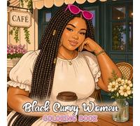 Black Curvy Women Coloring Book: Beautiful African American Women Relaxation & Empowerment Coloring Pages, Fashion Black Curvy Women in Stylish Outfits