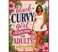 Black Curvy Women Coloring Book for Adults: Empowering & Relaxing Coloring Designs of Curvy Black Women with Fashion, Beauty, and Self-Care Themes