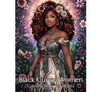 Black Curvy Women Coloring Book: Relax with Beautiful Plus-Size Portraits, Natural Hairstyles, Fashion, Floral Patterns, and Confident Black Women for Stress Relief and Creative Fun