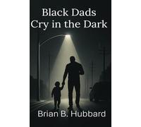 Black Dads Cry in the Dark