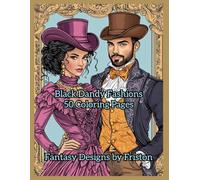 Black Dandy Fashions Coloring Book by Fantasy Designs by Friston: 50 Coloring Pages