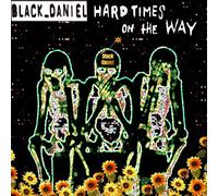 Black Daniel - Hard Times on the Way