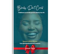 Black Don’t Crack: Black Don’t Crack: A Wellness & Life Guide for Black Men and Women Over 40