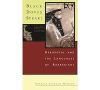 Black Doves Speak: Herodotus and the Languages of Barbarians: 9 (Hellenic Studies Series)
