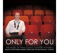 Black Dyke Band - Only For You - The music of Paul Lovatt-Cooper Volume 2
