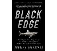 Black Edge: Inside Information, Dirty Money, and the Quest to Bring Down the Most Wanted Man on Wall Street