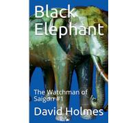 Black Elephant: 1 (The Watchman of Saigon)