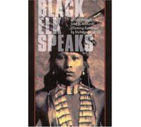 Black Elk Speaks: Being the Life Story of a Holy Man of the Oglala Sioux
