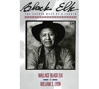 BLACK ELK: The Sacred Ways of a Lakota (Religion and Spirituality)