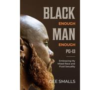 Black Enough Man Enough PG13: Embracing My Mixed Race and Fluid Sexuality