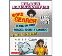 Black Excellence: Black Culture Word Search For Adults Large Print, Black History & Culture Puzzles Celebrating Icons, Legends, Scholars, Music, and Legacy, Relaxing Brain Games for Adults and Seniors
