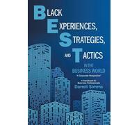 Black Experiences, Strategies, and Tactics in the Business World