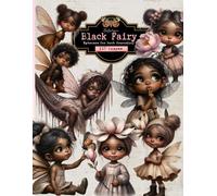 Black Fairy Ephemera Book to Cut out and Collage for Junk Journaling: A beautiful collection of 110 Dark-Skinned Fairies for Junk Journals, Mixed Media, Scrapbook, ATC and other Paper Crafts